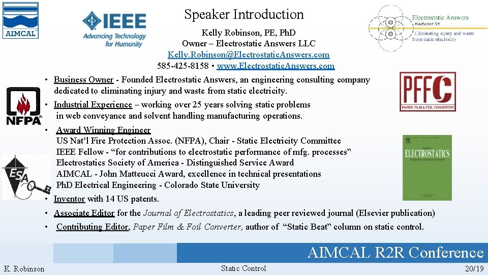 Speaker Introduction Kelly Robinson, PE, Ph. D Owner – Electrostatic Answers LLC Kelly. Robinson@Electrostatic.