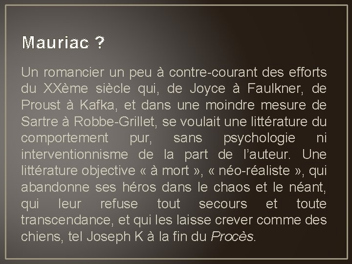 Mauriac ? Un romancier un peu à contre-courant des efforts du XXème siècle qui,
