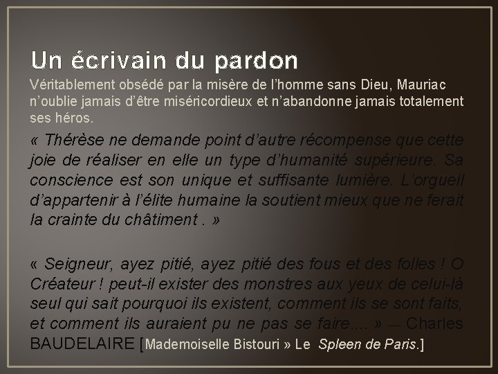 Un écrivain du pardon Véritablement obsédé par la misère de l’homme sans Dieu, Mauriac