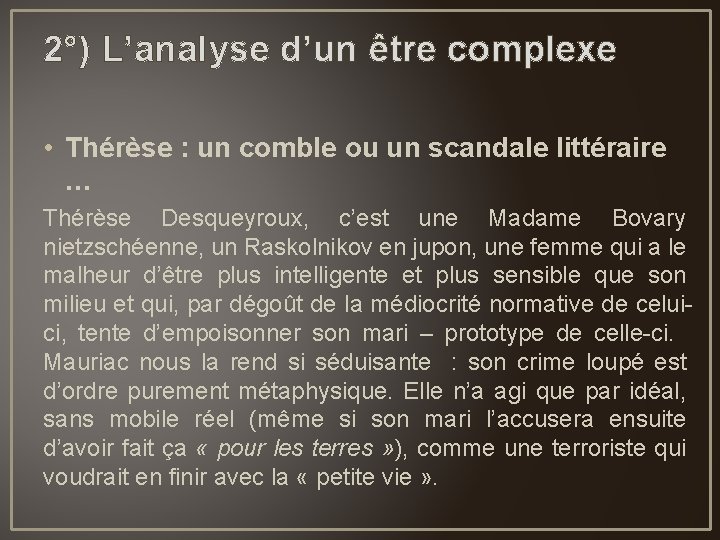 2°) L’analyse d’un être complexe • Thérèse : un comble ou un scandale littéraire