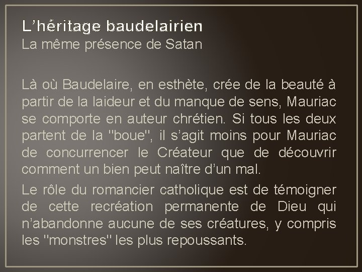 L’héritage baudelairien La même présence de Satan Là où Baudelaire, en esthète, crée de