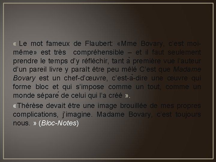  « Le mot fameux de Flaubert: «Mme Bovary, c’est moi- même» est très