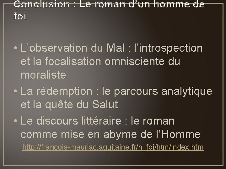 Conclusion : Le roman d’un homme de foi • L’observation du Mal : l’introspection