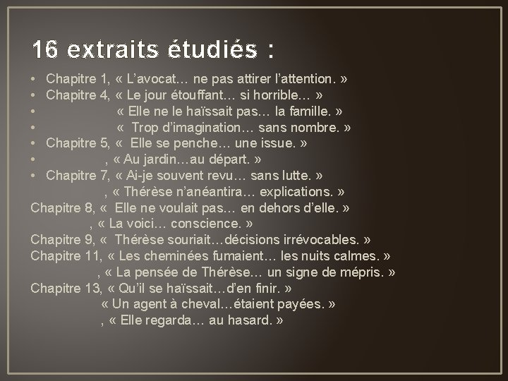 16 extraits étudiés : • Chapitre 1, « L’avocat… ne pas attirer l’attention. »