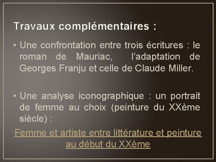 Travaux complémentaires : • Une confrontation entre trois écritures : le roman de Mauriac,