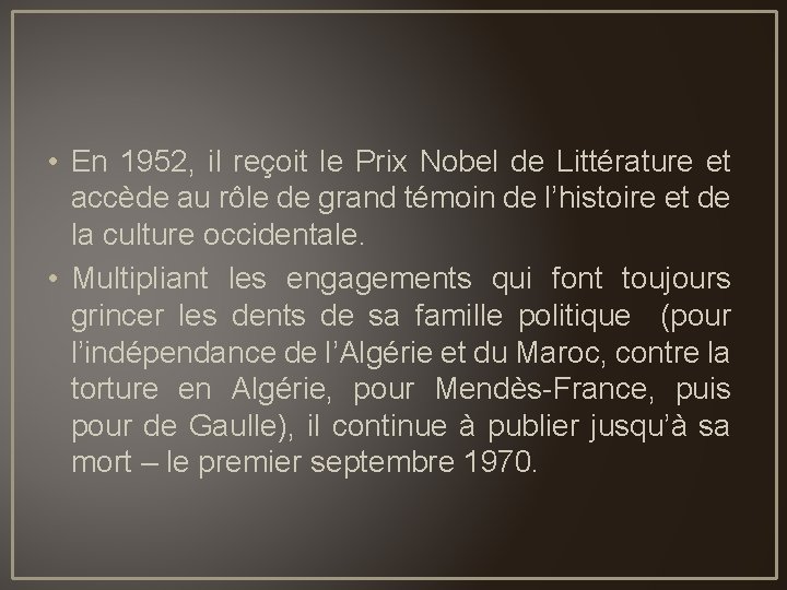  • En 1952, il reçoit le Prix Nobel de Littérature et accède au