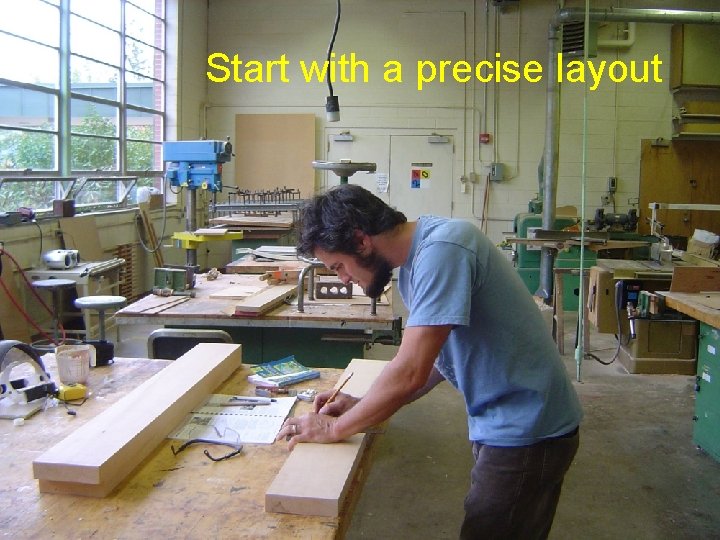 Start with a precise layout 