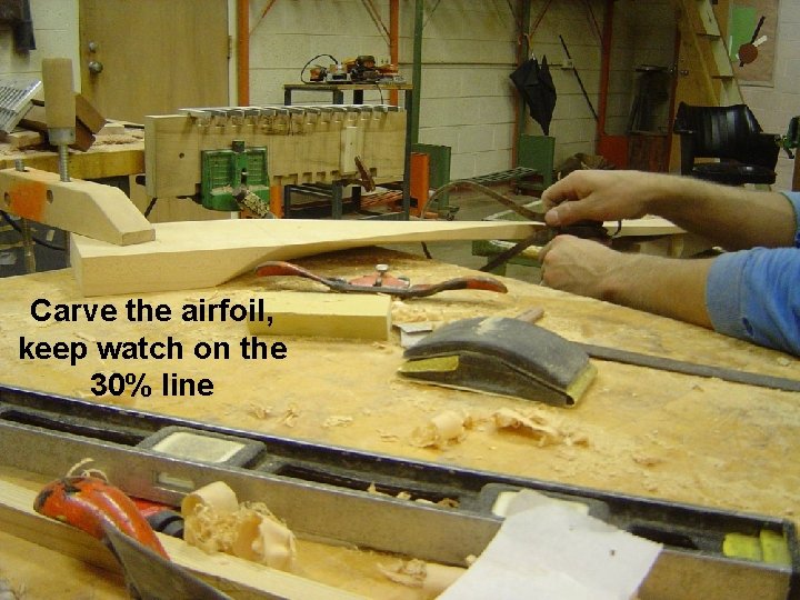 Carve the airfoil, keep watch on the 30% line 