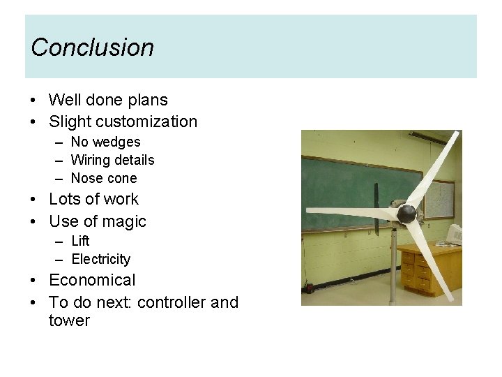 Conclusion • Well done plans • Slight customization – No wedges – Wiring details
