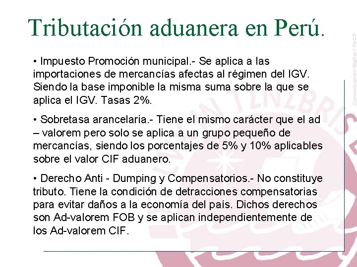 Tributación aduanera en Perú. • Impuesto Promoción municipal. - Se aplica a las importaciones