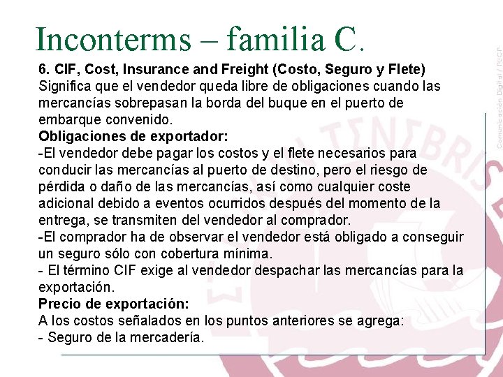 Inconterms – familia C. 6. CIF, Cost, Insurance and Freight (Costo, Seguro y Flete)