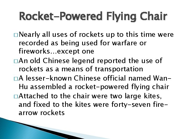 Rocket-Powered Flying Chair � Nearly all uses of rockets up to this time were
