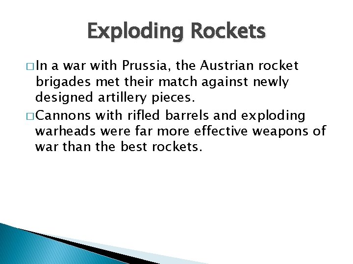 Exploding Rockets � In a war with Prussia, the Austrian rocket brigades met their