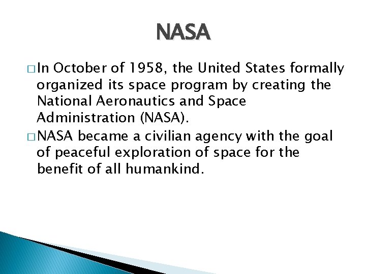 NASA � In October of 1958, the United States formally organized its space program