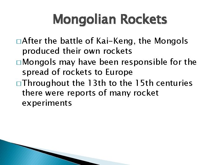 Mongolian Rockets � After the battle of Kai-Keng, the Mongols produced their own rockets