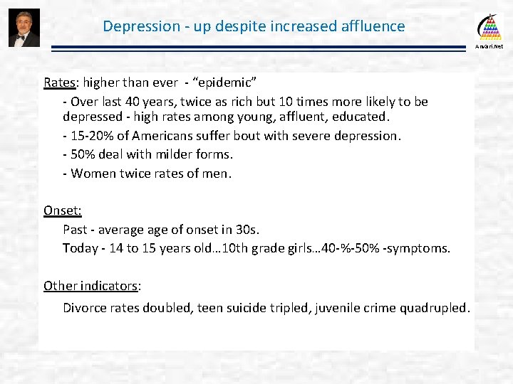 Depression - up despite increased affluence Anvari. Net Rates: higher than ever - “epidemic”