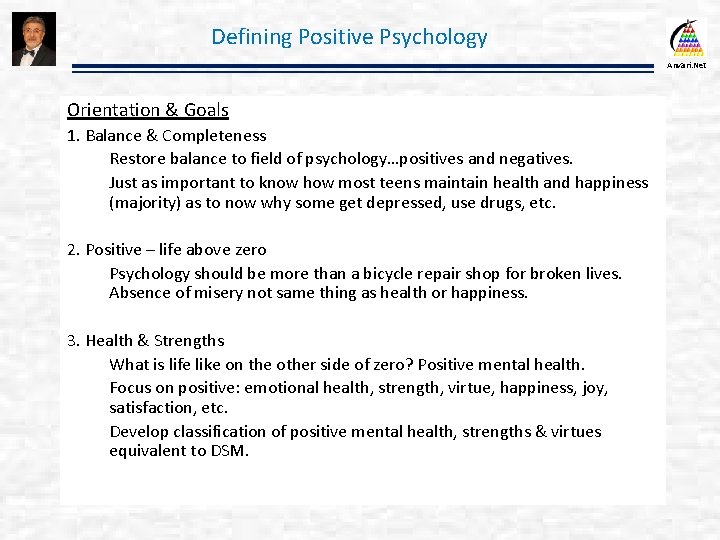 Defining Positive Psychology Anvari. Net Orientation & Goals 1. Balance & Completeness Restore balance