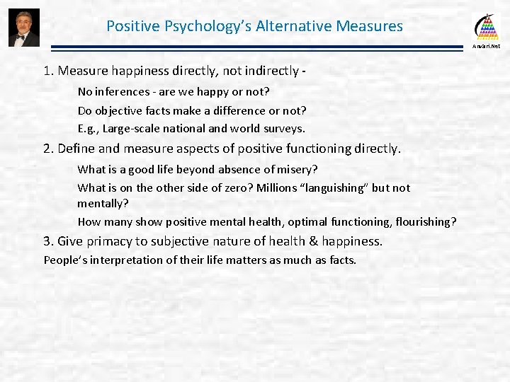 Positive Psychology’s Alternative Measures Anvari. Net 1. Measure happiness directly, not indirectly No inferences