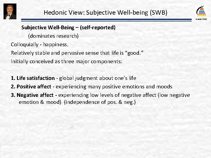 Hedonic View: Subjective Well-being (SWB) Anvari. Net Subjective Well-Being – (self-reported) (dominates research) Colloquially
