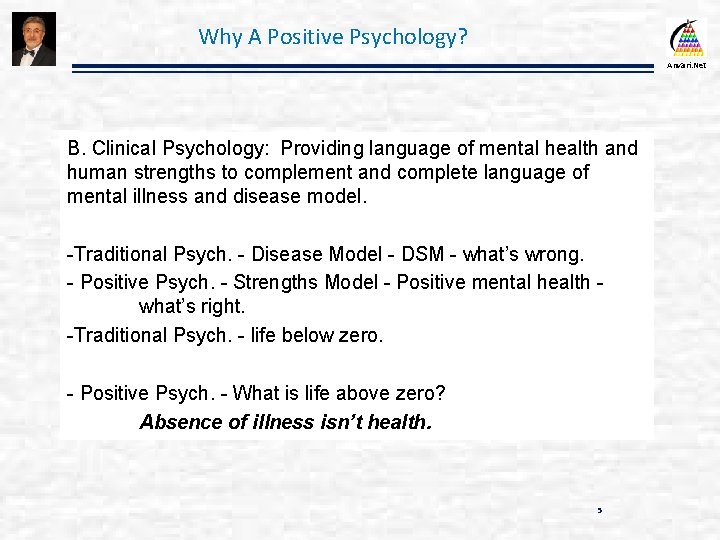 Why A Positive Psychology? Anvari. Net B. Clinical Psychology: Providing language of mental health