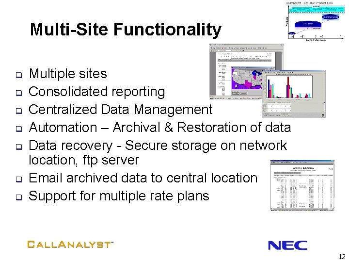 Multi-Site Functionality q q q q Multiple sites Consolidated reporting Centralized Data Management Automation