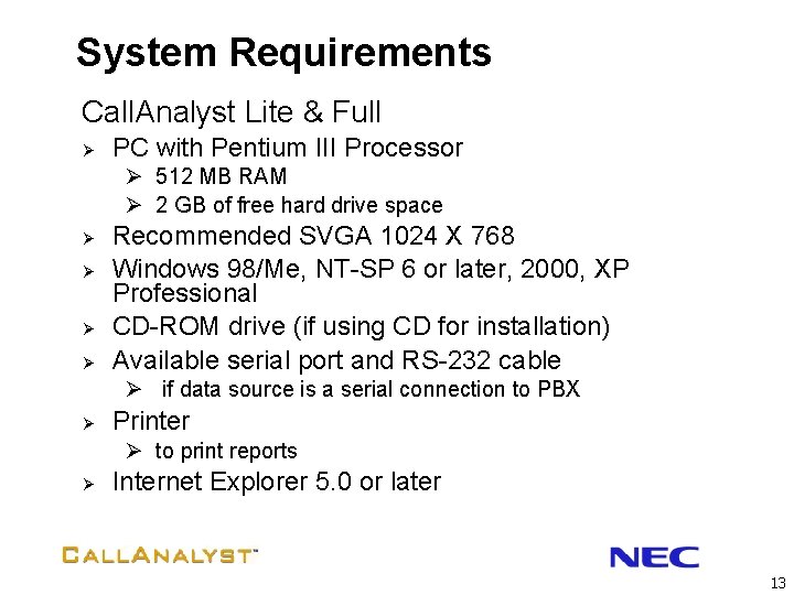 System Requirements Call. Analyst Lite & Full Ø PC with Pentium III Processor Ø