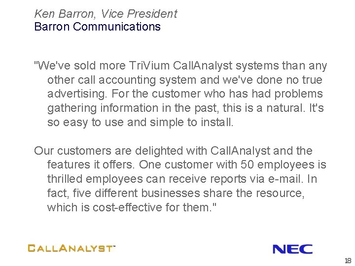 Ken Barron, Vice President Barron Communications "We've sold more Tri. Vium Call. Analyst systems