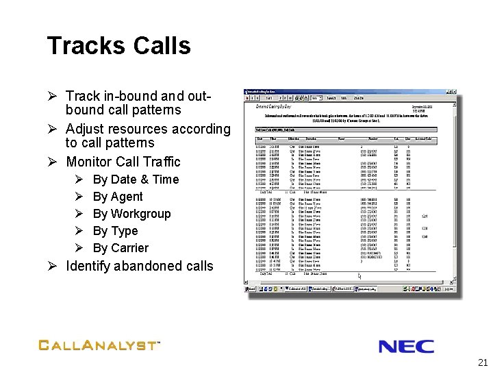 Tracks Calls Ø Track in-bound and outbound call patterns Ø Adjust resources according to