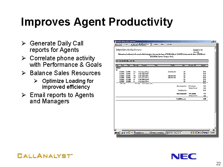 Improves Agent Productivity Ø Generate Daily Call reports for Agents Ø Correlate phone activity