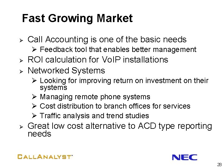 Fast Growing Market Ø Call Accounting is one of the basic needs Ø Feedback