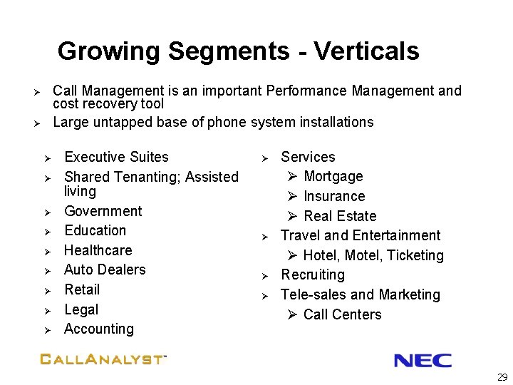 Growing Segments - Verticals Call Management is an important Performance Management and cost recovery