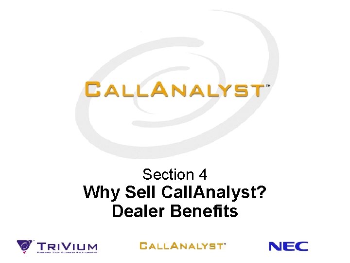 Section 4 Why Sell Call. Analyst? Dealer Benefits 