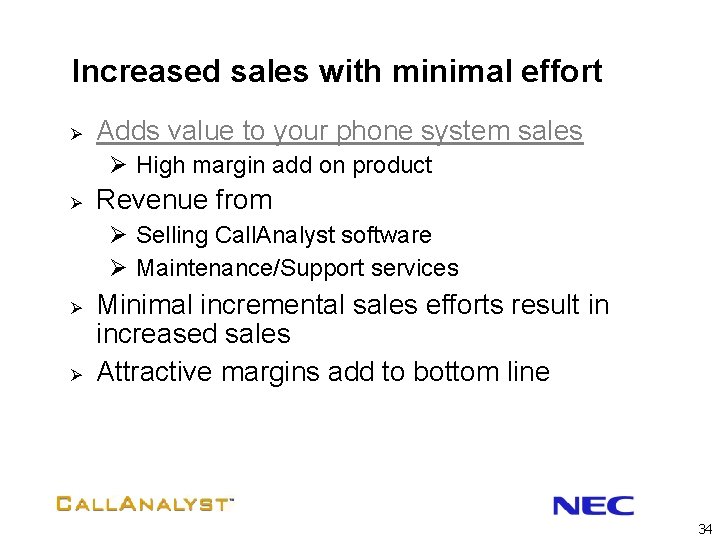 Increased sales with minimal effort Ø Adds value to your phone system sales Ø