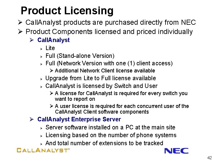 Product Licensing Ø Call. Analyst products are purchased directly from NEC Ø Product Components