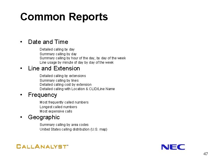 Common Reports • Date and Time Detailed calling by day Summary calling by hour