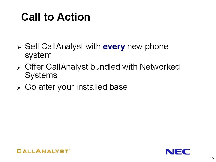 Call to Action Ø Ø Ø Sell Call. Analyst with every new phone system