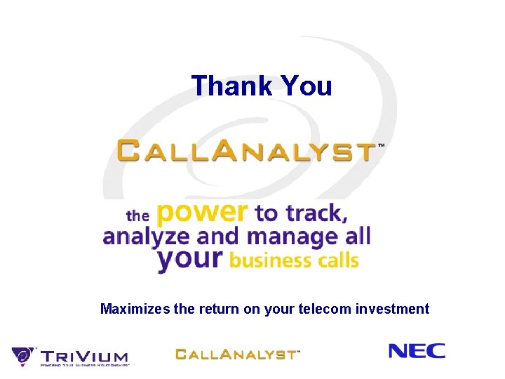 Thank You By Tri. Vium Systems Maximizes the return on your telecom investment 