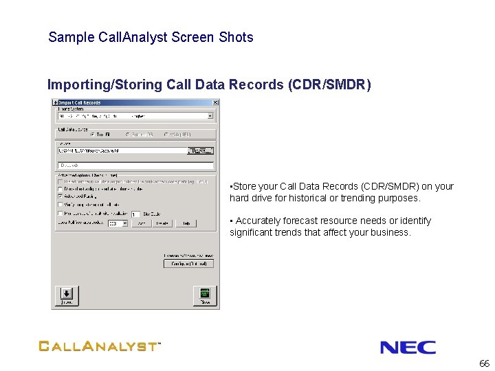 Sample Call. Analyst Screen Shots Importing/Storing Call Data Records (CDR/SMDR) • Store your Call