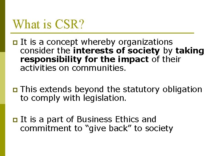 What is CSR? p It is a concept whereby organizations consider the interests of