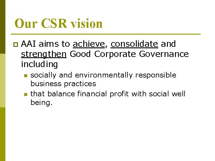 Our CSR vision p AAI aims to achieve, consolidate and strengthen Good Corporate Governance