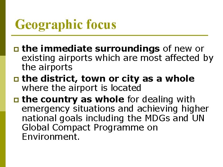 Geographic focus the immediate surroundings of new or existing airports which are most affected