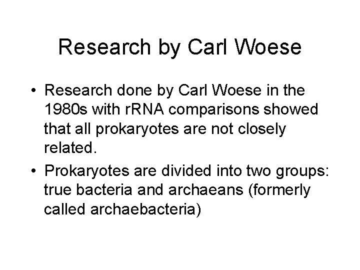 Research by Carl Woese • Research done by Carl Woese in the 1980 s