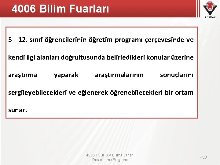 4006 Bilim Fuarları TÜBİTAK 5 - 12. sınıf öğrencilerinin öğretim programı çerçevesinde ve kendi 4006 Bilim Fuarları TÜBİTAK 5 - 12. sınıf öğrencilerinin öğretim programı çerçevesinde ve kendi