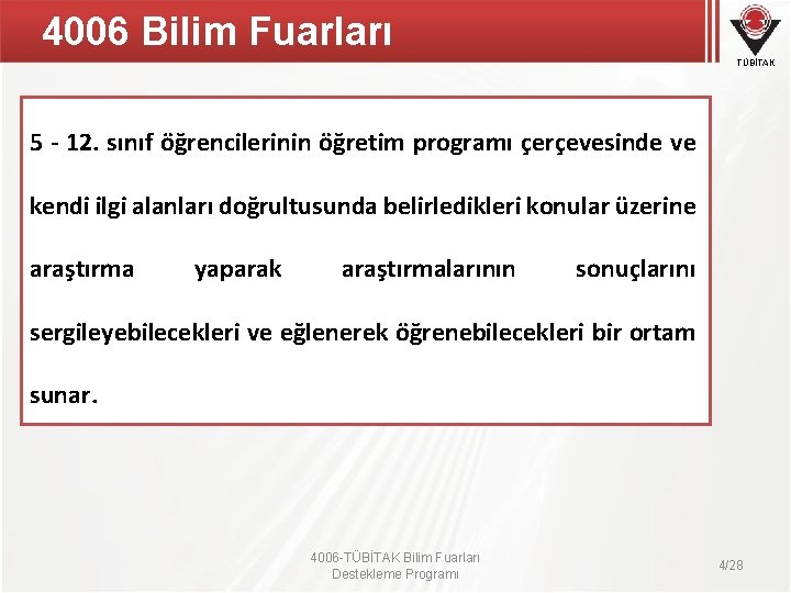 4006 Bilim Fuarları TÜBİTAK 5 - 12. sınıf öğrencilerinin öğretim programı çerçevesinde ve kendi