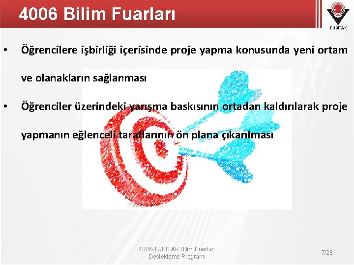 4006 Bilim Fuarları TÜBİTAK • Öğrencilere işbirliği içerisinde proje yapma konusunda yeni ortam ve