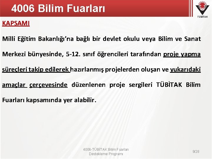 4006 Bilim Fuarları TÜBİTAK KAPSAMI Milli Eğitim Bakanlığı’na bağlı bir devlet okulu veya Bilim