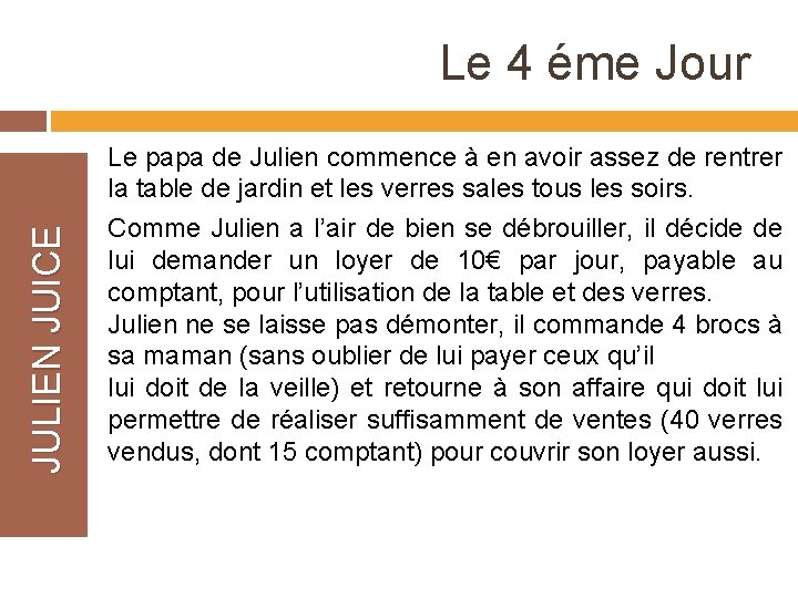 JULIEN JUICE Le 4 éme Jour Le papa de Julien commence à en avoir