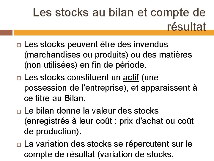 Les stocks au bilan et compte de résultat Les stocks peuvent être des invendus