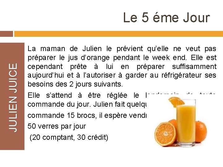 JULIEN JUICE Le 5 éme Jour La maman de Julien le prévient qu’elle ne