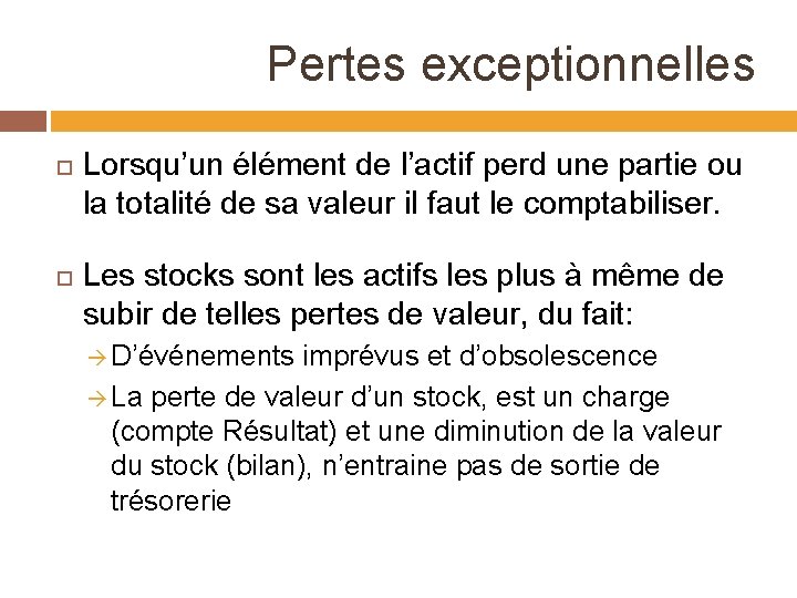 Pertes exceptionnelles Lorsqu’un élément de l’actif perd une partie ou la totalité de sa